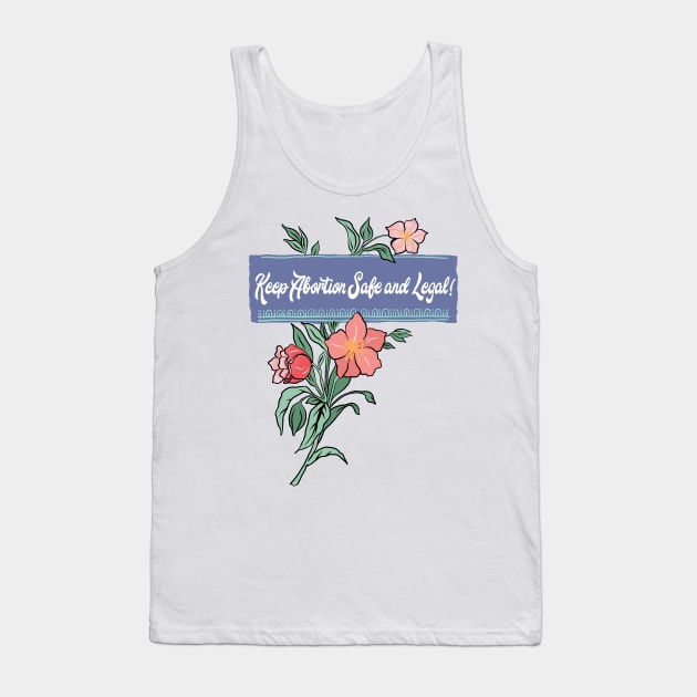 Keep Abortion Safe And Legal Tank Top by FabulouslyFeminist